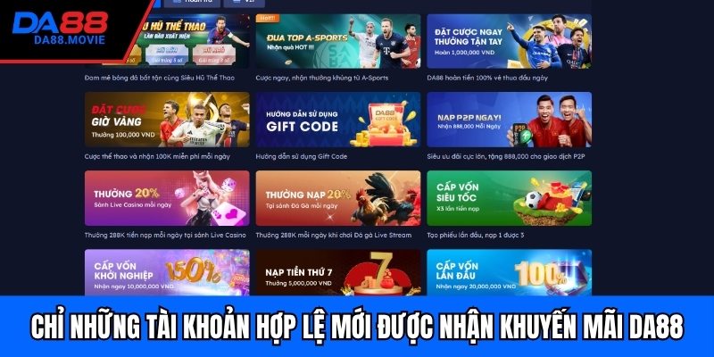 Chỉ những tài khoản hợp lệ mới được nhận khuyến mãi DA88