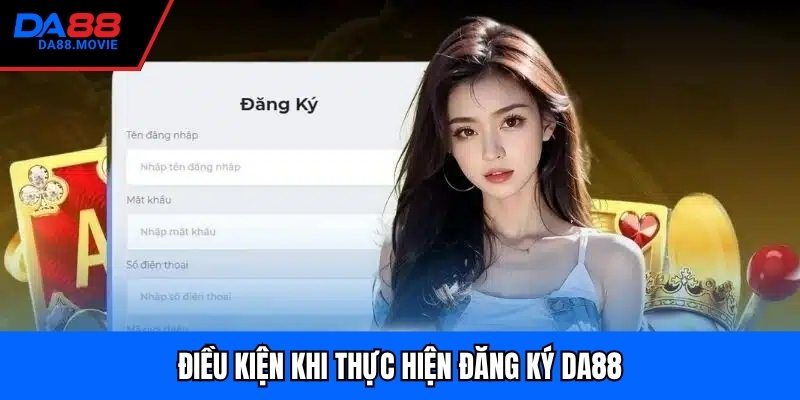 Điều kiện khi thực hiện đăng ký DA88