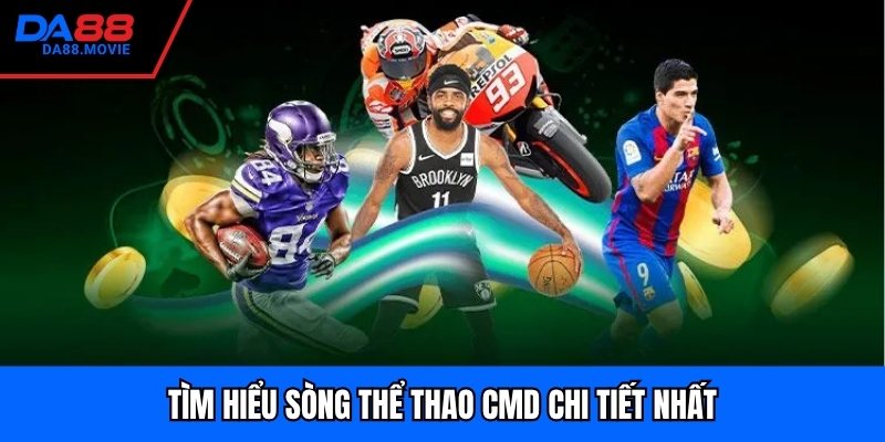 Tìm hiểu sòng thể thao CMD chi tiết nhất